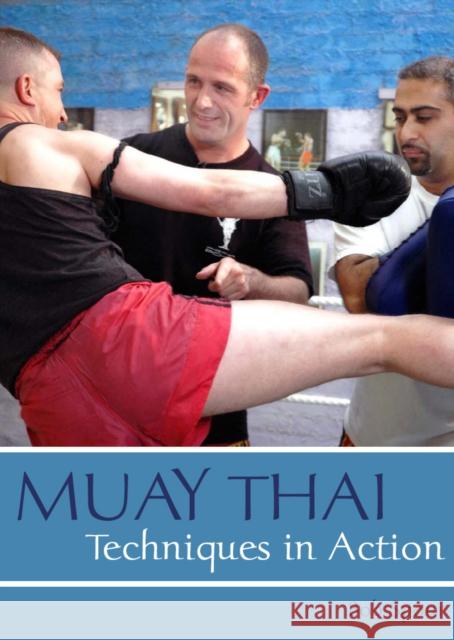 Muay Thai : Techniques in Action Bob Spour 9781861269799 THE CROWOOD PRESS LTD