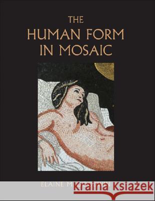 The Human Form in Mosaic Elaine M. Goodwin 9781861269812