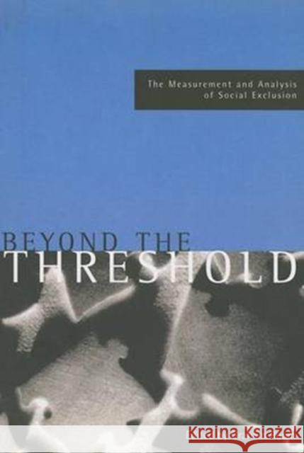 Beyond the Threshold: The Measurement and Analysis of Social Exclusion Room, Graham 9781861340030 Policy Press