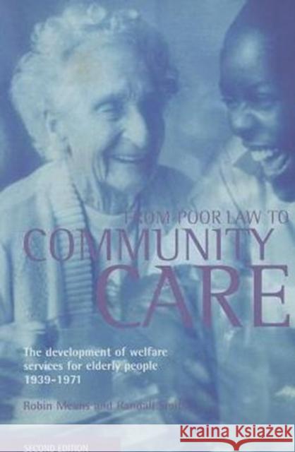 From Poor Law to Community Care: The Development of Welfare Services for Elderly People 1939-1971 Means, Robin 9781861340856