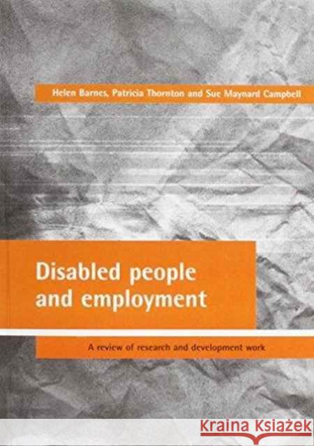 Disabled People and Employment: A Review of Research and Development Work Barnes, Helen 9781861341211 Policy Press