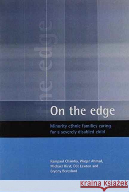 On the Edge: Minority Ethnic Families Caring for AA Severely Disabled Child Chamba, Rampaul 9781861341341 Policy Press