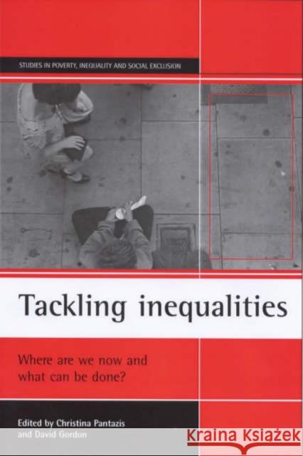 Tackling Inequalities: Where Are We Now and What Can Be Done? Pantazis, Christina 9781861341464 Policy Press