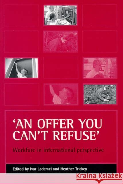 'An Offer You Can't Refuse': Workfare in International Perspective Ivar Lodemel 9781861341952