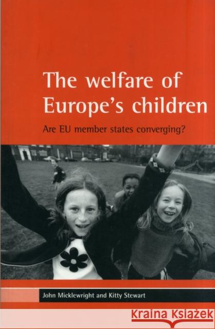 The Welfare of Europe's Children: Are Eu Member States Converging? Micklewright, John 9781861342263 Policy Press