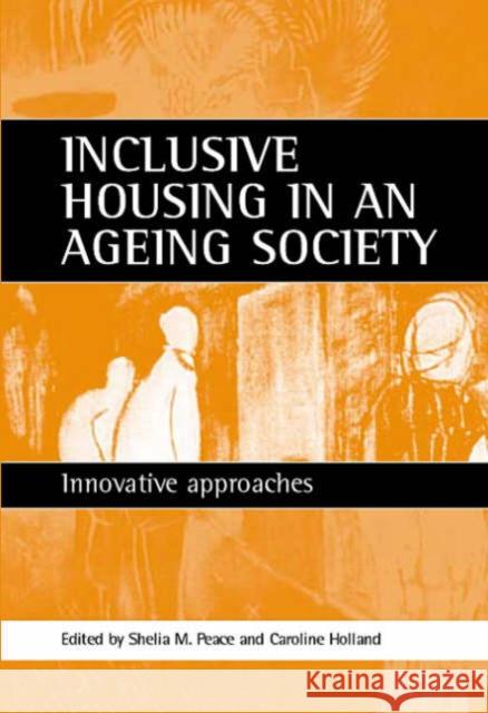 Inclusive Housing in an Ageing Society: Innovative Approaches Peace, Sheila 9781861342638 0