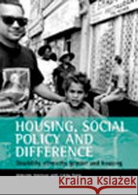 Housing, Social Policy and Difference: Disability, Ethnicity, Gender and Housing Cathy Davis Malcolm Harrison 9781861343055