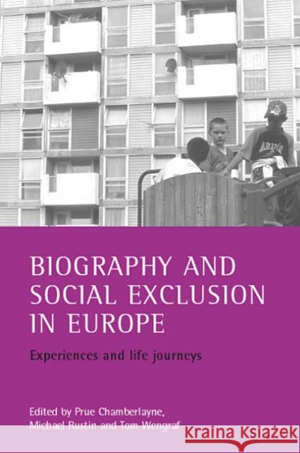Biography and Social Exclusion in Europe: Experiences and Life Journeys Chamberlayne, Prue 9781861343093 Policy Press