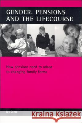 Gender, Pensions and the Lifecourse: How Pensions Need to Adapt to Changing Family Forms Ginn, Jay 9781861343383 Policy Press