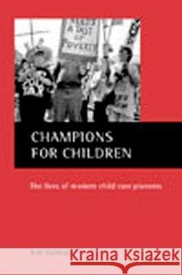 Champions for Children: The Lives of Modern Child Care Pioneers Bob Holman 9781861343536 Policy Press