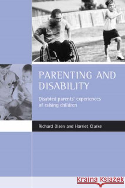 Parenting and Disability: Disabled Parents' Experiences of Raising Children Olsen, Richard 9781861343642 Policy Press