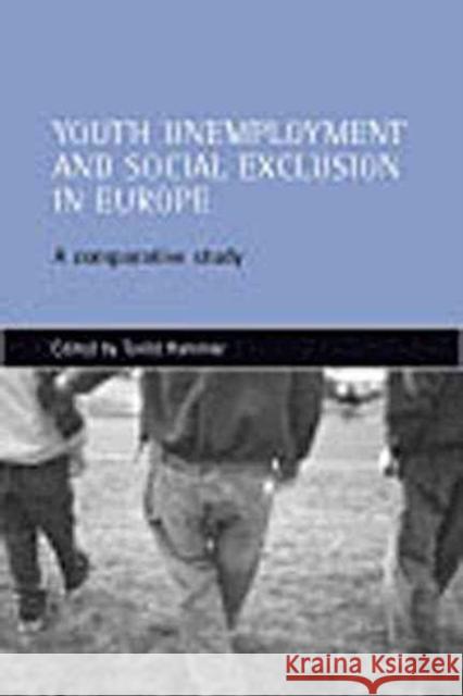 Youth Unemployment and Social Exclusion in Europe: A Comparative Study Torild Hammer 9781861343680