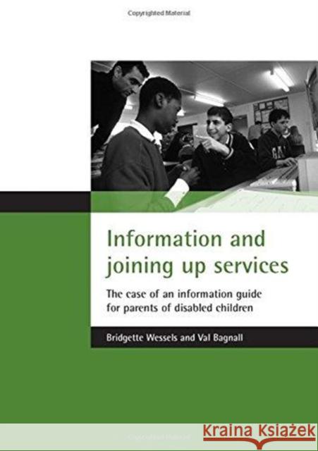 Information and Joining Up Services: The Case of an Information Guide for Parents of Disabled Children Wessels, Bridgette 9781861344298