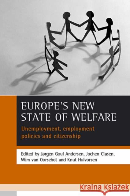 Europe's New State of Welfare: Unemployment, Employment Policies and Citizenship Goul Andersen, Jørgen 9781861344373 Policy Press