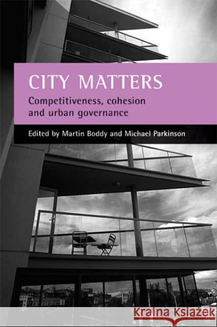 City Matters: Competitiveness, Cohesion and Urban Governance Boddy, Martin 9781861344458