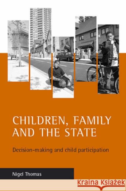 Children, Family and the State: Decision-Making and Child Participation Thomas, Nigel 9781861344489