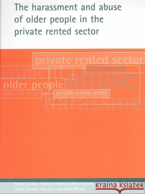 The Harassment and Abuse of Older People in the Private Rented Sector Carlton, Nancy 9781861344588 Policy Press