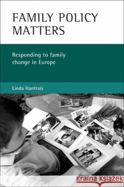 Family Policy Matters: Responding to Family Change in Europe Linda Hantrais 9781861344724 Policy Press