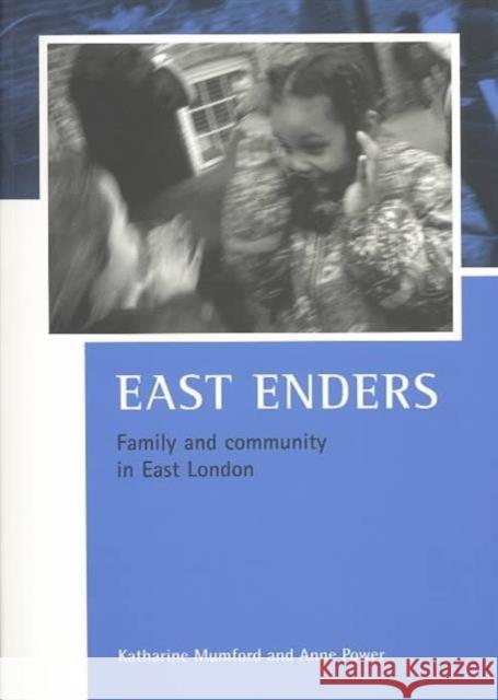 East Enders: Family and Community in East London Mumford, Katharine 9781861344977