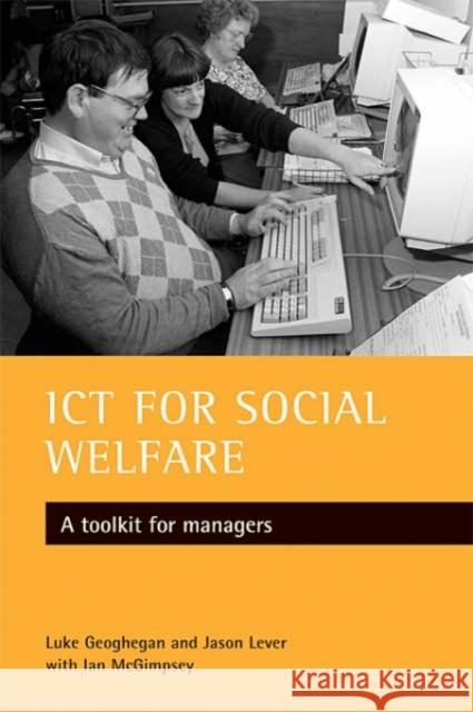 Ict for Social Welfare: A Toolkit for Managers Geoghegan, Luke 9781861345059 Policy Press