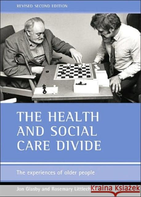 The Health and Social Care Divide: The Experiences of Older People Glasby, Jon 9781861345257