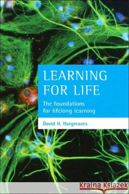 Learning for Life: The Foundations for Lifelong Learning Hargreaves, David H. 9781861345974