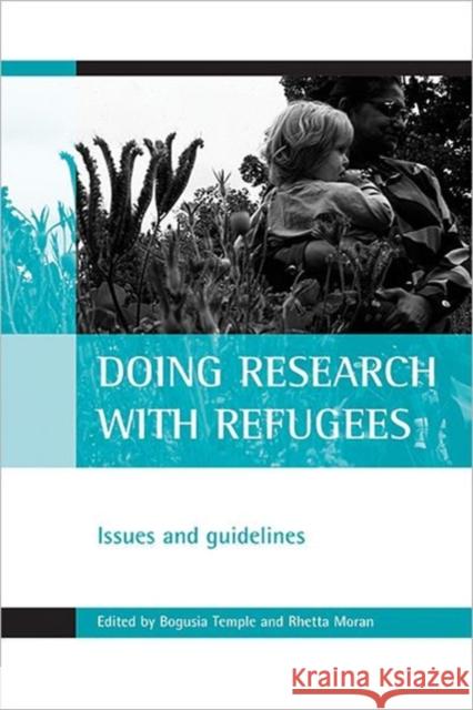 Doing Research with Refugees: Issues and Guidelines Temple, Bogusia 9781861345981