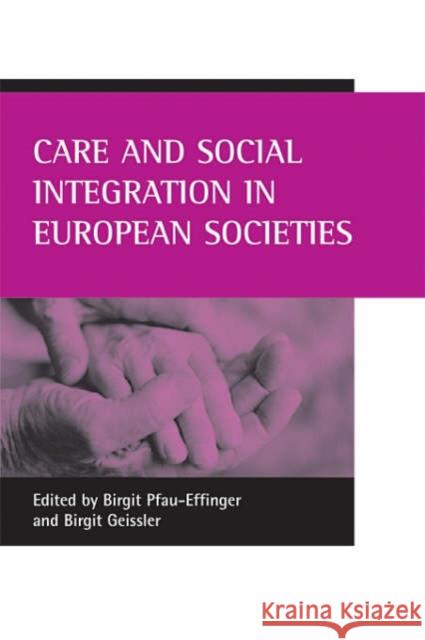 Care and Social Integration in European Societies Pfau-Effinger, Birgit 9781861346049