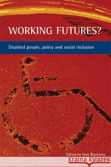 Working Futures?: Disabled People, Policy and Social Inclusion Roulstone, Alan 9781861346261 0