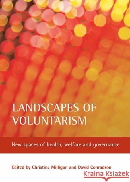 Landscapes of Voluntarism: New Spaces of Health, Welfare and Governance Milligan, Christine 9781861346322