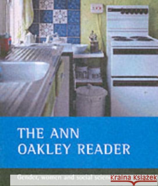 The Ann Oakley Reader: Gender, Women and Social Science Oakley, Ann 9781861346919 0