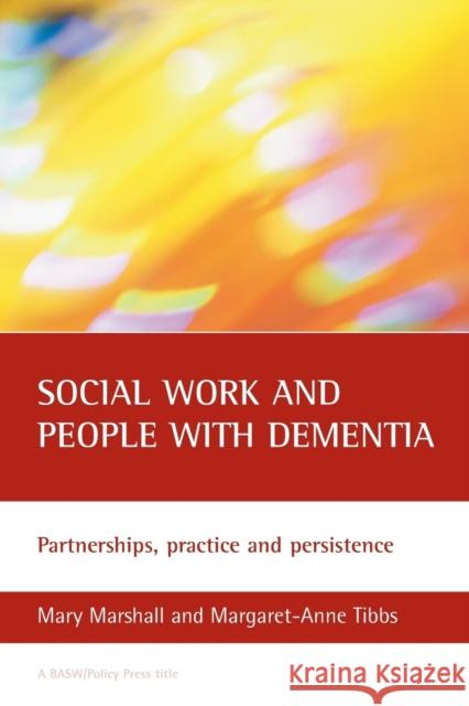 Social Work and People with Dementia: Partnerships, Practice and Persistence Marshall, Mary 9781861347022