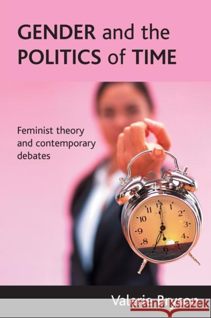 Gender and the Politics of Time: Feminist Theory and Contemporary Debates Bryson, Valerie 9781861347497