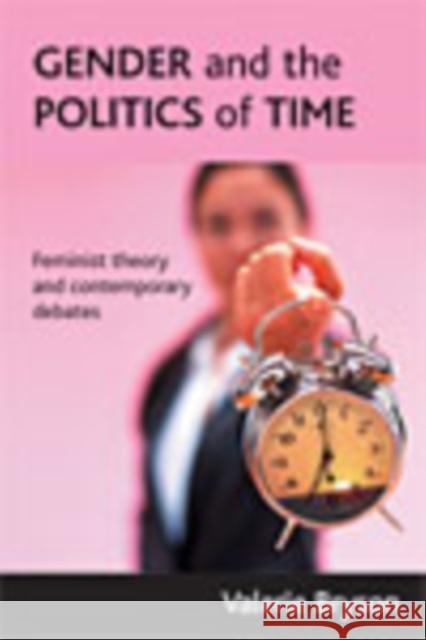 Gender and the Politics of Time: Feminist Theory and Contemporary Debates Bryson, Valerie 9781861347503 Policy Press