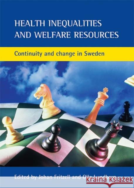 Health Inequalities and Welfare Resources: Continuity and Change in Sweden Fritzell, Johan 9781861347572