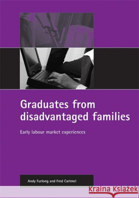 Graduates from Disadvantaged Families: Early Labour Market Experiences Furlong, Andy 9781861347800