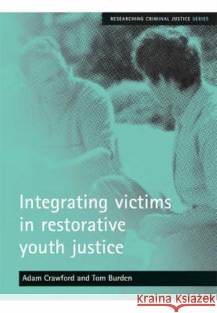 Integrating Victims in Restorative Youth Justice Crawford, Adam 9781861347855 Policy Press