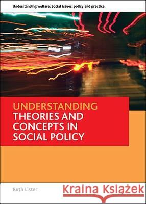 Understanding Theories and Concepts in Social Policy Lister, Ruth 9781861347947