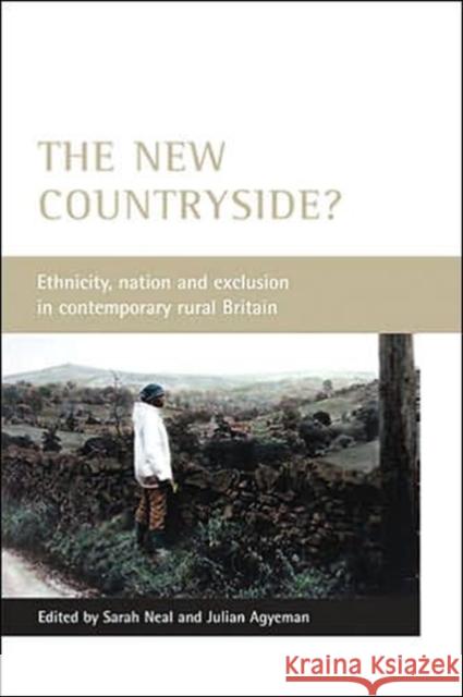 The New Countryside?: Ethnicity, Nation and Exclusion in Contemporary Rural Britain Neal, Sarah 9781861347954 Policy Press