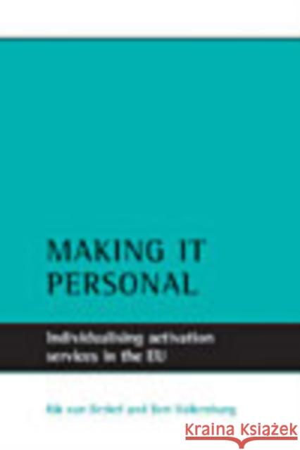 Making It Personal: Individualising Activation Services in the Eu Van Berkel, Rik 9781861347978 POLICY PRESS