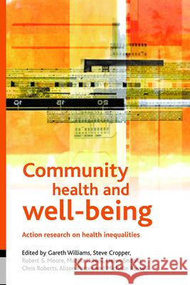 Community Health and Wellbeing: Action Research on Health Inequalities Cropper, Steve 9781861348197 Policy Press