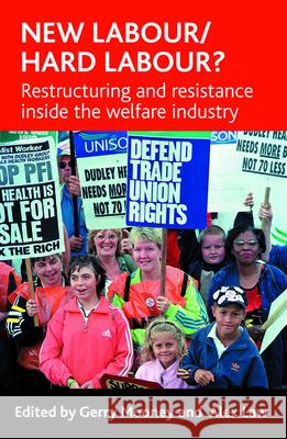 New Labour/Hard Labour?: Restructuring and Resistance Inside the Welfare Industry Mooney, Gerry 9781861348340