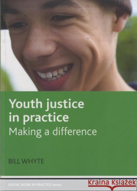 Youth Justice in Practice: Making a Difference Whyte, Bill 9781861348395