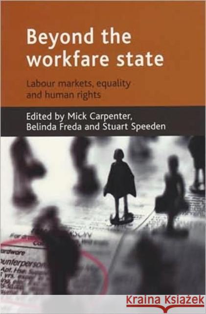 Beyond the Workfare State: Labour Markets, Equalities and Human Rights Carpenter, Mick 9781861348722