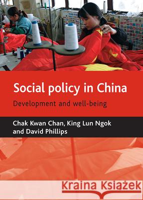 Social Policy in China: Development and Well-Being Chan, Chak Kwan 9781861348814