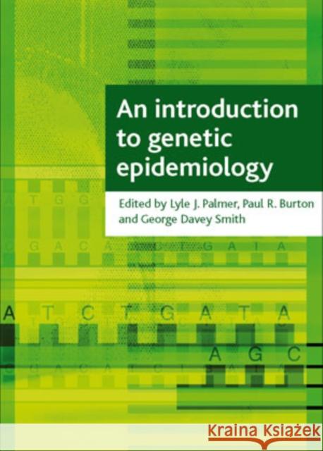 An Introduction to Genetic Epidemiology Palmer, Lyle J. 9781861348975 0