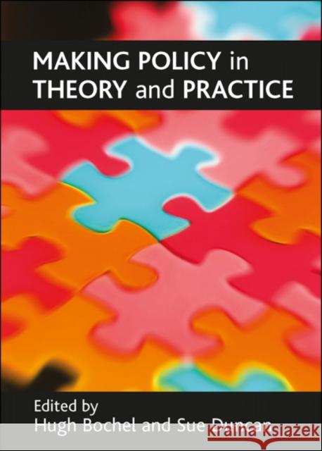 Making Policy in Theory and Practice Bochel, Hugh 9781861349040 Policy Press