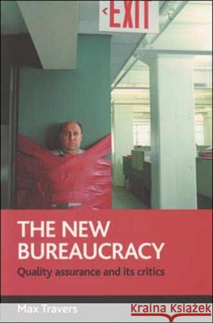 The New Bureaucracy: Quality Assurance and Its Critics Travers, Max 9781861349279 POLICY PRESS