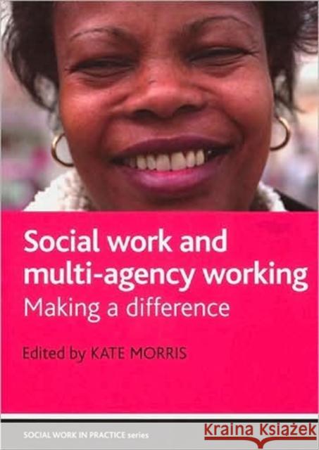 Social Work and Multi-Agency Working: Making a Difference Morris, Kate 9781861349460