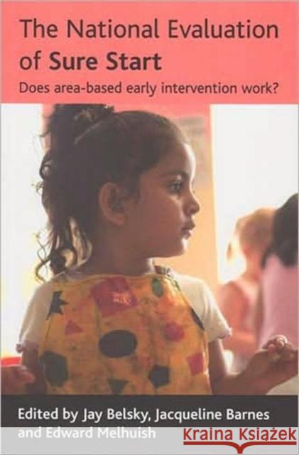 The National Evaluation of Sure Start: Does Area-Based Early Intervention Work? Belsky, Jay 9781861349491 0